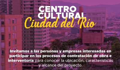 &iquest;Est&aacute;s interesado en el proceso de contrataci&oacute;n del Centro Cultural Ciudad del R&iacute;o?